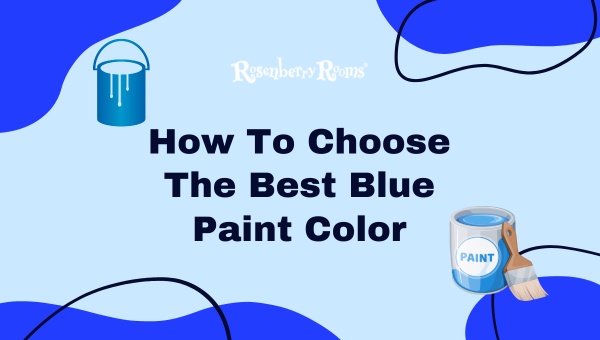 How To Choose The Best Blue Paint Color [2023 Practical Tips]