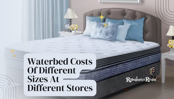 Waterbed Costs Of Various Sizes At Different Stores