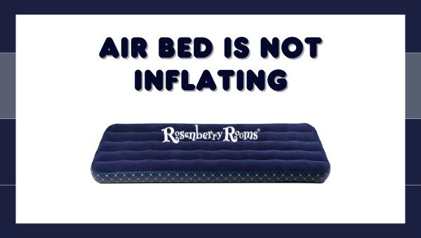 Air Bed Is Not Inflating