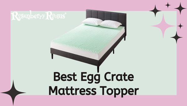 Best Egg Crate Mattress Toppers