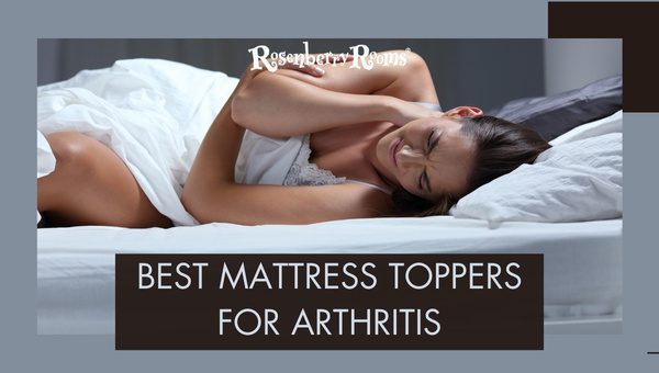 Best Mattress Toppers for Arthritis