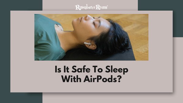 Is It Safe To Sleep With AirPods?
