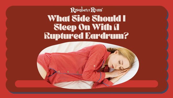 What Side Should I Sleep On With A Ruptured Eardrum?