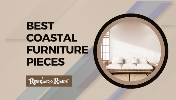 10 Best Coastal Furniture Pieces In 2024 Bring The Beach Home   Best Coastal Furniture Pieces 