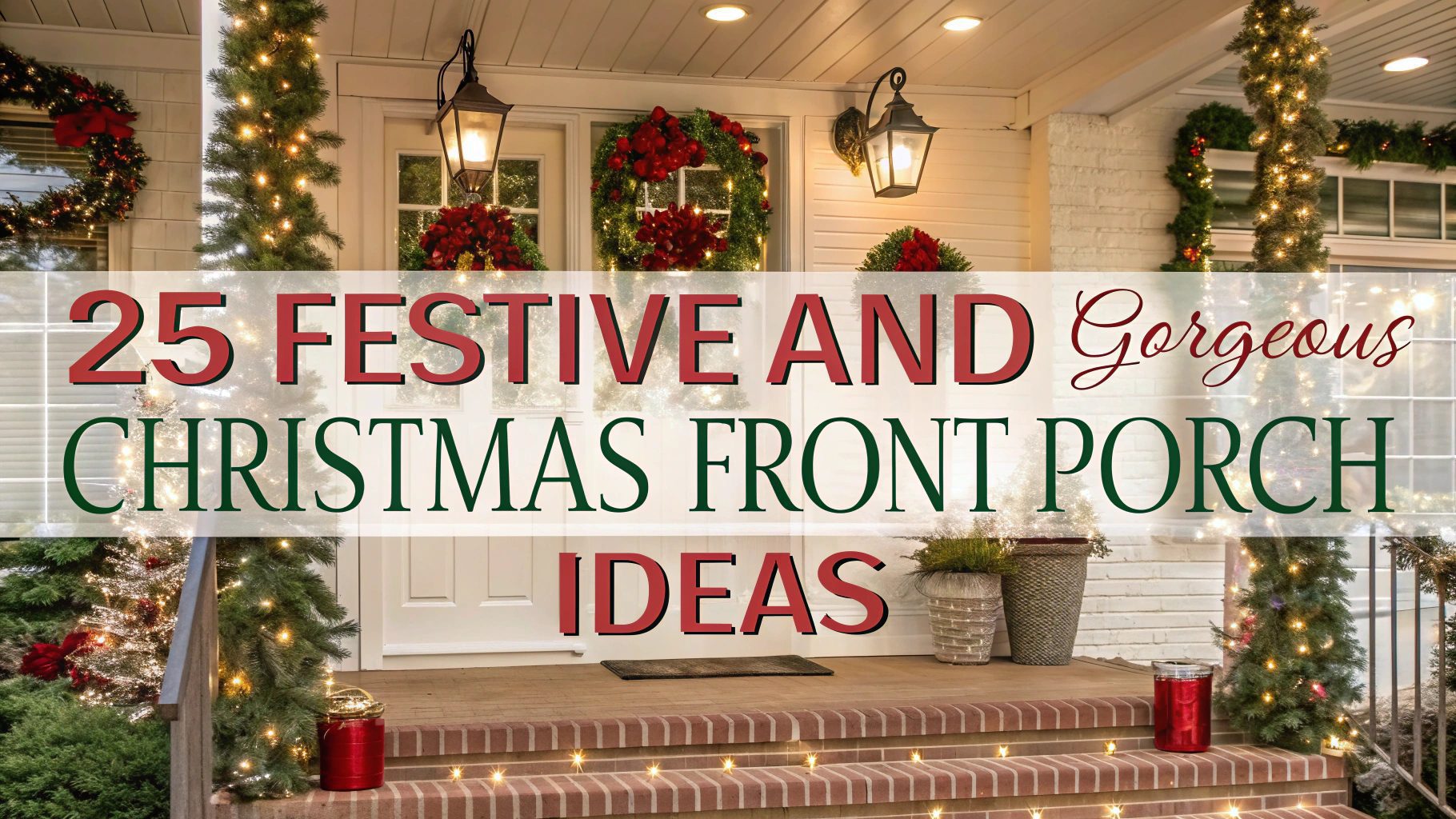 25 Festive And Gorgeous Christmas Front Porch Ideas