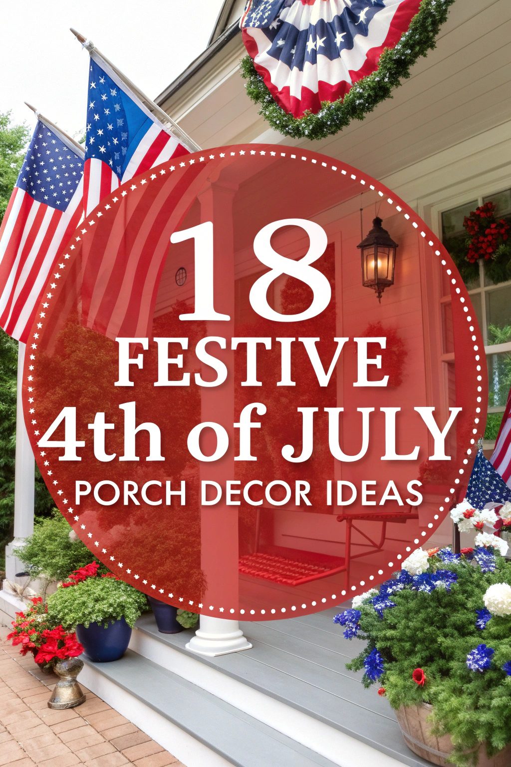 Festive 4th of July Porch Decor Ideas for a Patriotic Welcome